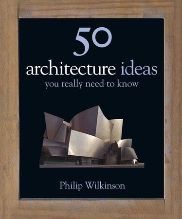 Архитектура и дизайн: 50 Architecture Ideas You Really Need to Know