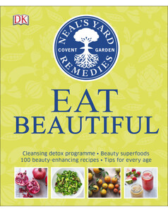 Книги для детей: Neal's Yard Remedies Eat Beautiful