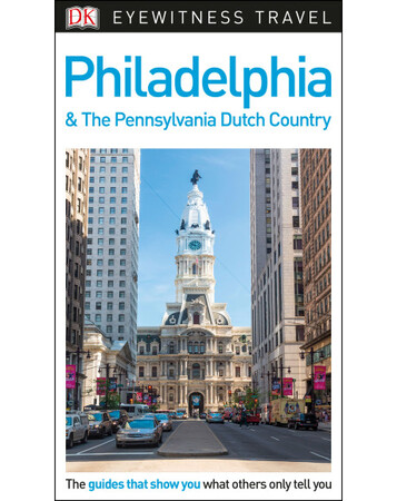 Для середнього шкільного віку: DK Eyewitness Travel Guide Philadelphia and the Pennsylvania Dutch Country
