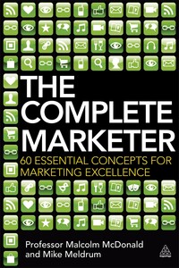 Бізнес і економіка: The Complete Marketer: 60 Essential Concepts for Marketing Excellence