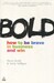 Bold: How to Be Brave in Business and Win дополнительное фото 1.