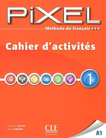 Изучение иностранных языков: Methode de francais Pixel 1 A1. Cahier d'activites