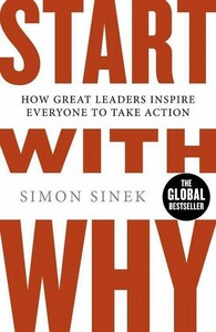 Книги для дорослих: Start With Why. How Great Leaders Inspire Everyone To Take Action (9780241958223)
