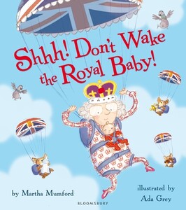 Книги для детей: Shhh! Dont Wake the Royal Baby!