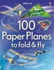 100 paper planes to fold and fly [Usborne]