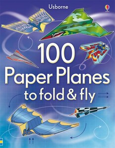 Вироби своїми руками, аплікації: 100 paper planes to fold and fly [Usborne]