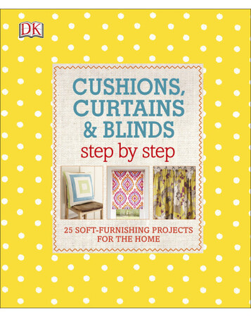 Для середнього шкільного віку: Cushions, Curtains and Blinds Step by Step