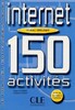 150 Activites Sur Internet Niveau Debut Livre+Corriges