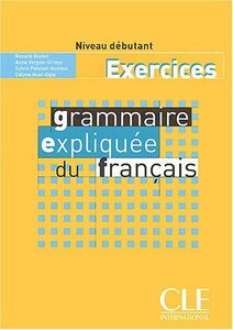 Иностранные языки: Gramm.expliquee du francais / debutant exercices