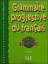 Іноземні мови: Grammaire Prog Pour Les Adol Niveau Debut +Corriges