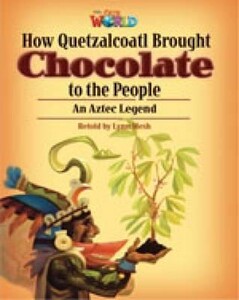 Книги для дітей: Our World 6: Rdr - How Quetzalcoatl brought Chocolate (BrE)