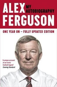 Биографии и мемуары: Alex Ferguson My Autobiography (9780340919408)