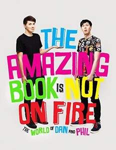 Книги для дорослих: Amazing Book is Not on Fire, The: The World of Dan and Phil (9781785031090)