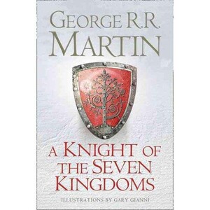 Книги для дорослих: A Knight Of The Seven Kingdoms:Being The Adventures Of Ser Duncan The Tall, And His Squire, Egg HB (