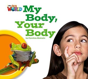 Книги для детей: Our World 1: Big Rdr - My Body Your Body (BrE)