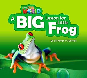 Учебные книги: Our World 2: Big Rdr - A Big Lesson for Little Frog (BrE)