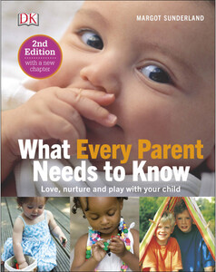 Книги про виховання і розвиток дітей: What Every Parent Needs To Know