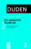 Der kleine Duden - Der passende Ausdruck. Ein Synonymw?rterbuch f?r die Wortwahl