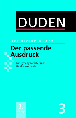 Іноземні мови: Der kleine Duden - Der passende Ausdruck. Ein Synonymw?rterbuch f?r die Wortwahl