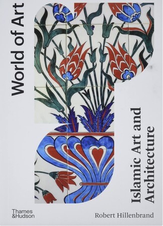 Мистецтво, живопис і фотографія: World of Art: Islamic Art and Architecture [Thames & Hudson]