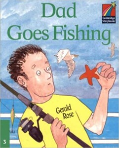 Изучение иностранных языков: Dad Goes Fishing [Cambridge Storybooks 3]