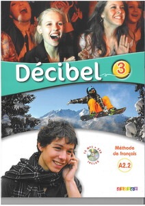 Навчальні книги: Decibel 3 Niveau A2.2 M?thode de fran?ais (+ CD mp3 + DVD)