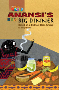 Книги для детей: Our World 3: Anansis Big Dinner Reader