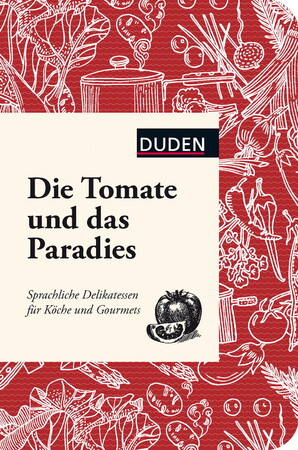 Вивчення іноземних мов: Die Tomate und das Paradies: Sprachliche Delikatessen f?r K?che und Gourmets