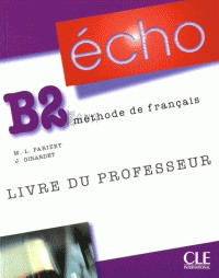Книги для дорослих: Echo (version 2010) : Livre du professeur B2 [CLE International]