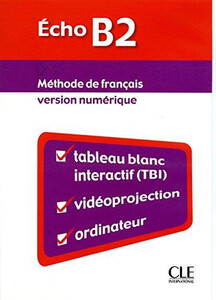 Иностранные языки: Echo (version 2010) : Ressources numeriques pour TBI B2 [CLE International]