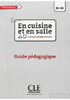 En Cuisine! B1-B2 Guide pedagogique [CLE International]
