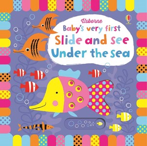 Для самых маленьких: Baby's Very First Slide and See Under the Sea [Usborne]