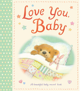 Книги про виховання і розвиток дітей: Love You, Baby - Тверда обкладинка