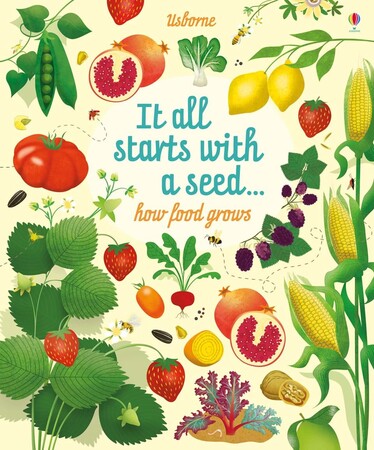 Тварини, рослини, природа: It all starts with a seed… how food grows [Usborne]