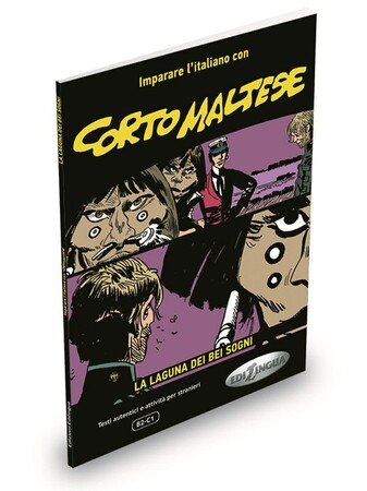 Иностранные языки: Imparare L'Italiano Con I Fumetti: Corto Maltese — La Laguna Dei Bei Sogni [Edilingua]