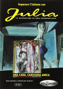 Іноземні мови: Imparare L'Italiano Con I Fumetti: Julia — UNA Cara, Carissima Amica [Edilingua]