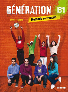 Книги для взрослых: Generation B1 Livre + Cahier + Mp3 CD + DVD [Didier]