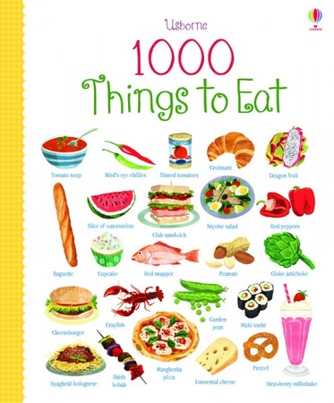 Енциклопедії: 1000 Things to Eat [Usborne]