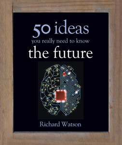 Книги для дорослих: The Future: 50 Ideas You Really Need to Know