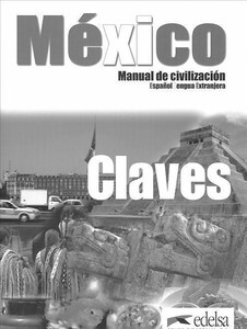 Книги для дорослих: Mexico Manual de Civilizacion Clave [Edelsa]