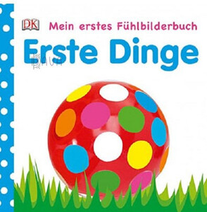 Книги для дітей: Mein FUhlbilderbuch: Erste Dinge [Dorling Kindersley]