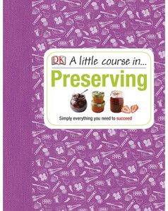 Книги для детей: A Little Course in Preserving