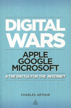 Бізнес і економіка: Digital Wars: Apple. Google. Microsoft & The Battle for the Internet