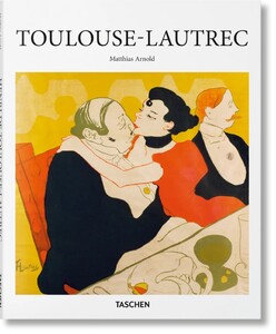 Искусство, живопись и фотография: Toulouse-Lautrec [Taschen]