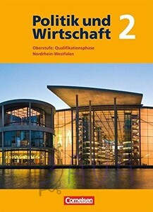 Книги для дітей: Politik und Wirtschaft 2 Oberstufe: Qualifikationsphase Nordrhein-Westfalen Schlerbuch