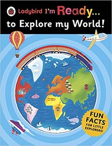 Книги для детей: I'm Ready To Explore My World!