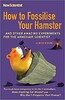 How to Fossilise Your Hamster: And Other Amazing Experiments For The Armchair Scientist