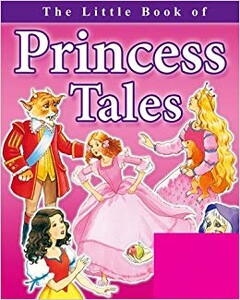 Книги для детей: The Little Book of Princess Tales