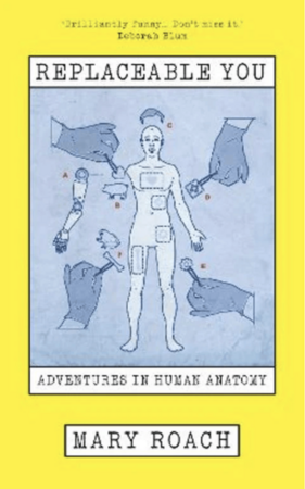 Медицина і здоров`я: Replaceable You: Adventures in Human Anatomy [Oneworld]