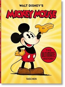 Мистецтво, живопис і фотографія: Walt Disney's Mickey Mouse. The Ultimate History. 40th edition [Taschen]